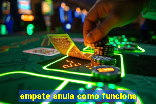 empate anula como funciona