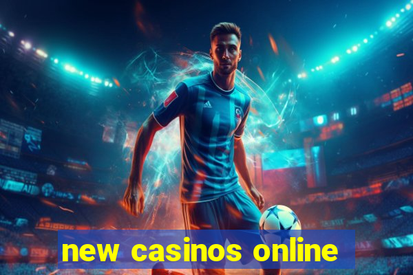 new casinos online