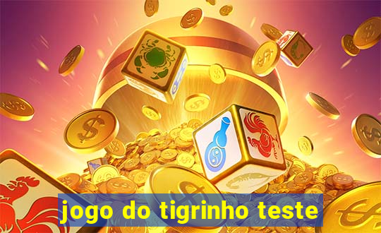 jogo do tigrinho teste