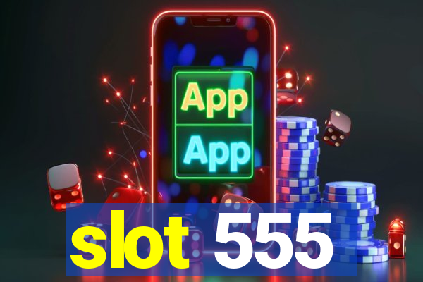 slot 555