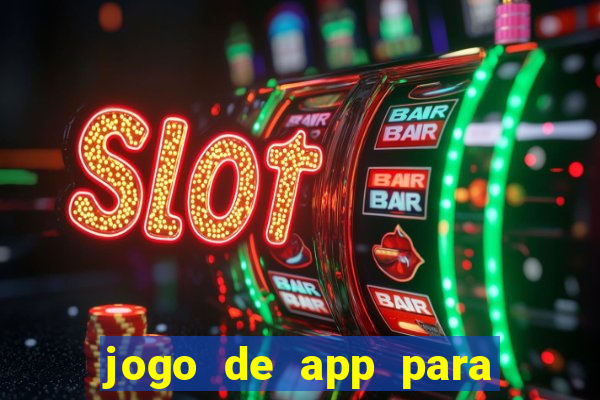 jogo de app para ganhar dinheiro