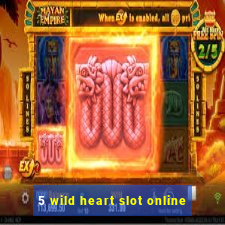 5 wild heart slot online