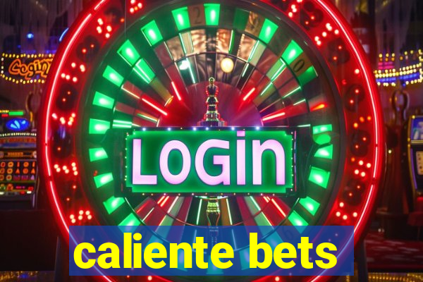 caliente bets