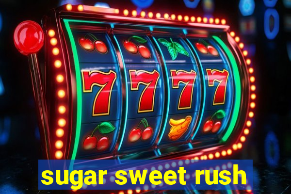 sugar sweet rush