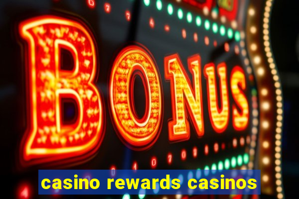 casino rewards casinos