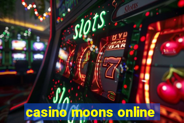 casino moons online