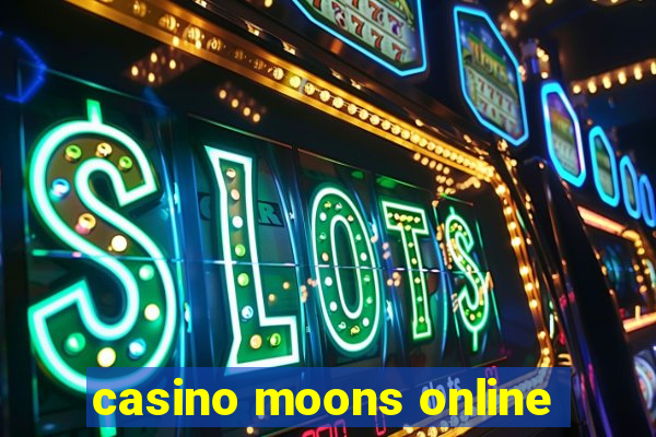 casino moons online