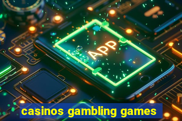 casinos gambling games