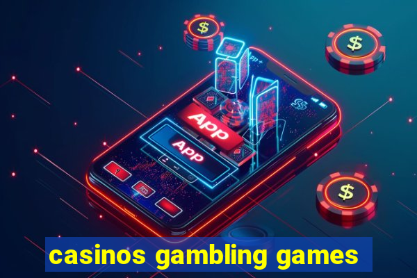 casinos gambling games