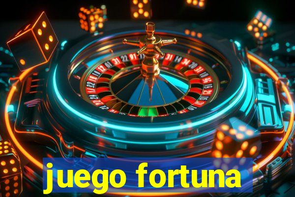 juego fortuna