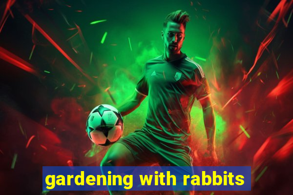 gardening with rabbits