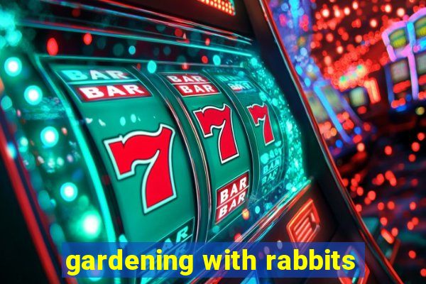 gardening with rabbits