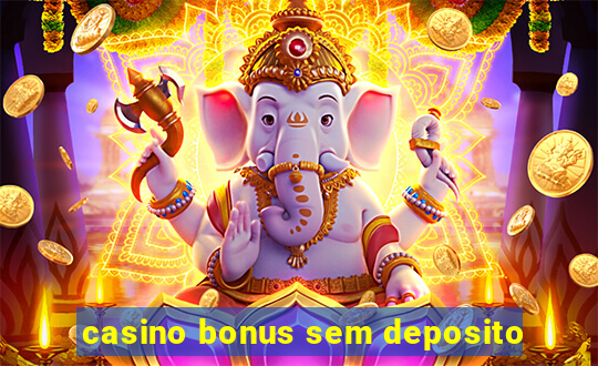 casino bonus sem deposito