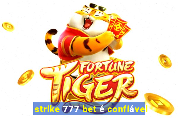 strike 777 bet é confiável