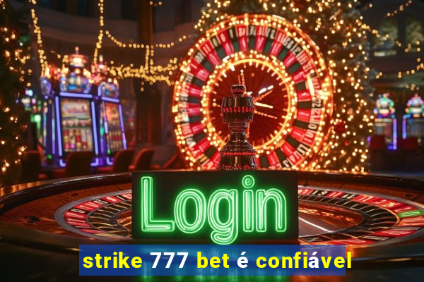 strike 777 bet é confiável