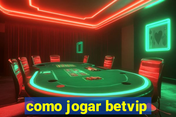 como jogar betvip