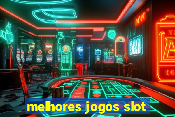 melhores jogos slot