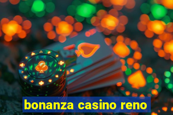 bonanza casino reno