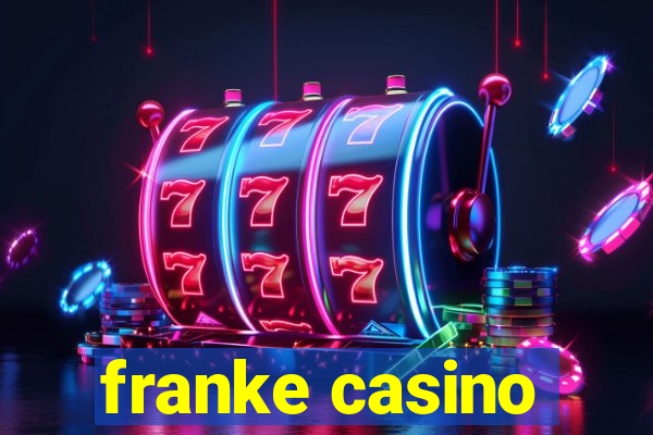 franke casino