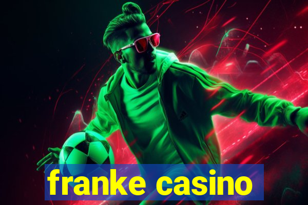 franke casino