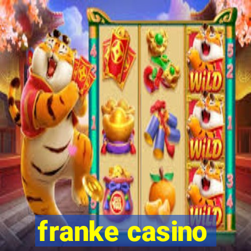 franke casino