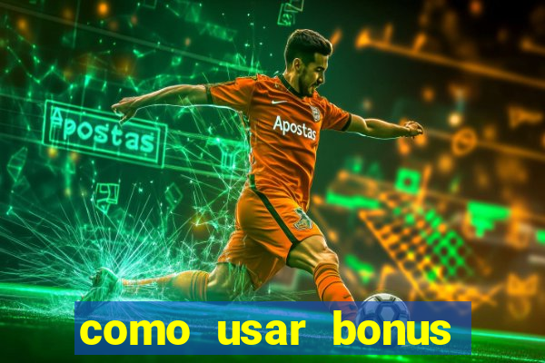 como usar bonus 1win casino