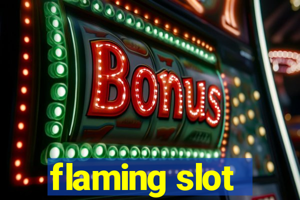 flaming slot