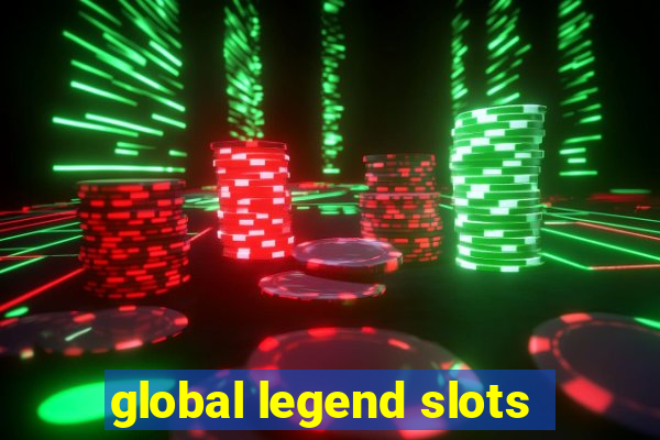 global legend slots