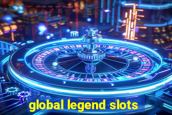 global legend slots