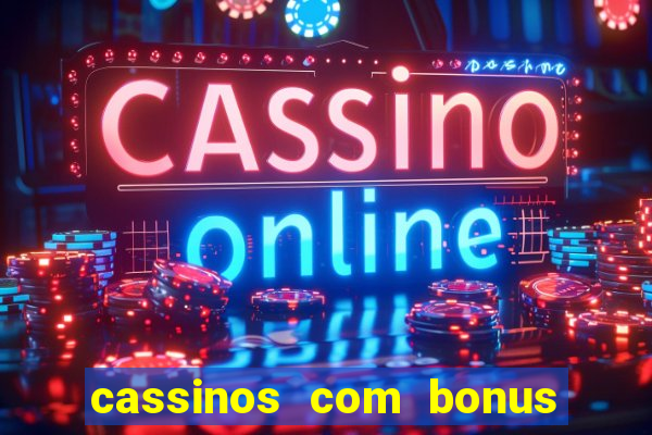 cassinos com bonus no cadastro