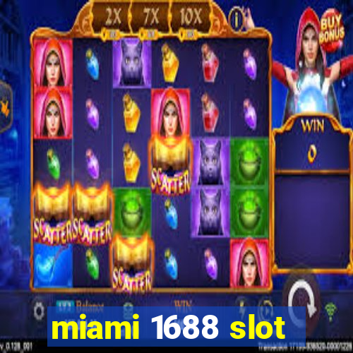 miami 1688 slot