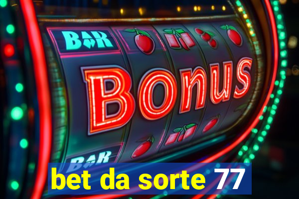 bet da sorte 77