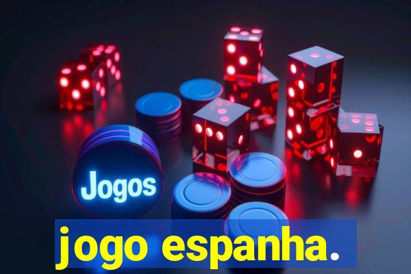 jogo espanha.