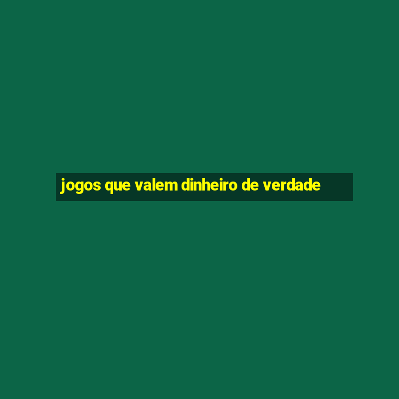 jogos que valem dinheiro de verdade