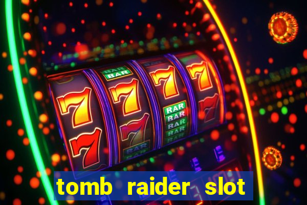 tomb raider slot machine review