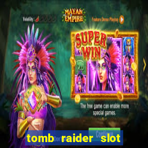 tomb raider slot machine review