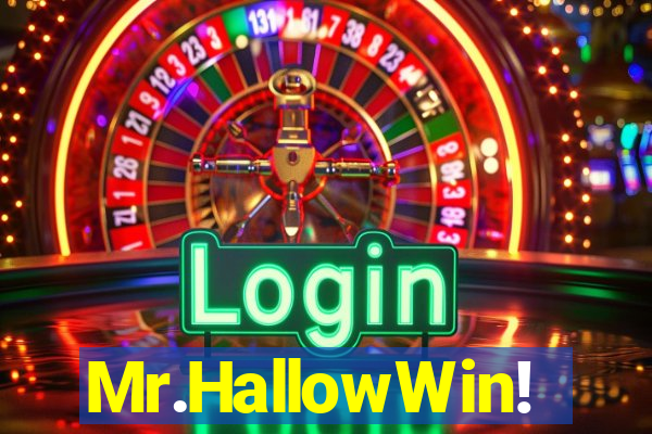 Mr.HallowWin!