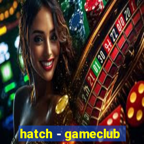 hatch - gameclub