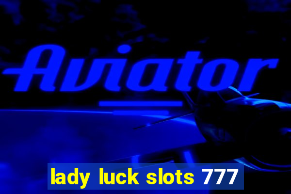 lady luck slots 777