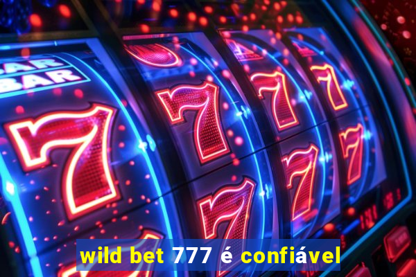 wild bet 777 é confiável