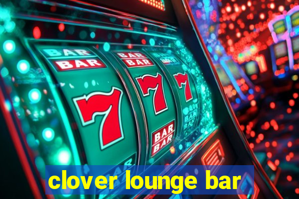 clover lounge bar