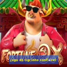 jogo do tigrinho confiável