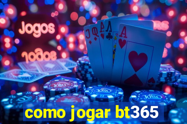 como jogar bt365