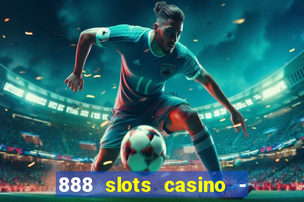 888 slots casino - ca?a níquel