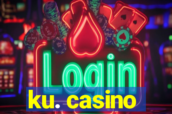 ku. casino