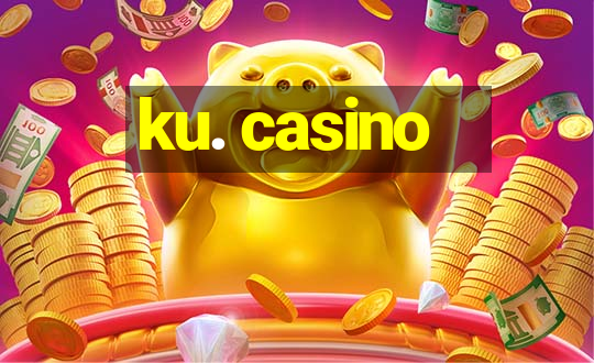 ku. casino