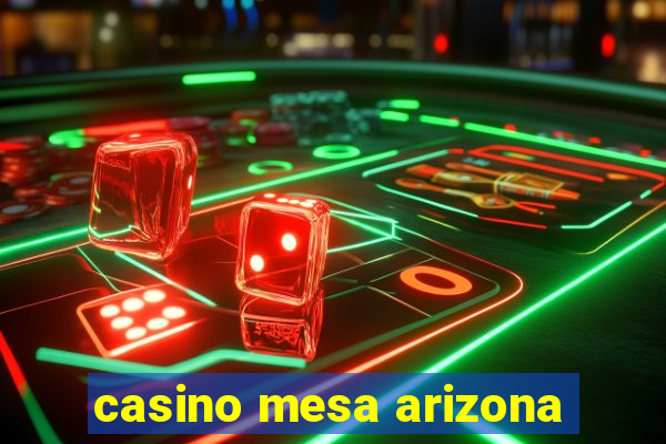 casino mesa arizona