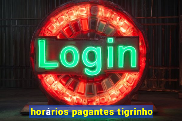 horários pagantes tigrinho