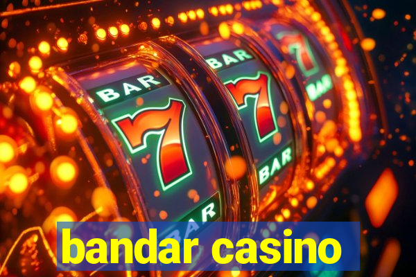 bandar casino