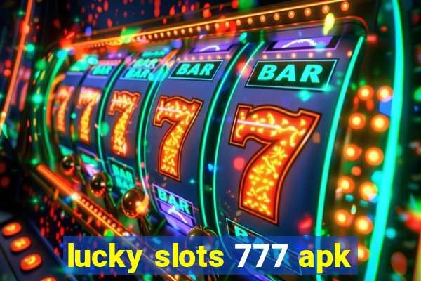 lucky slots 777 apk